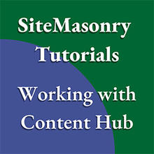 Site Masonry Tutorial Series: Working with Content Hub